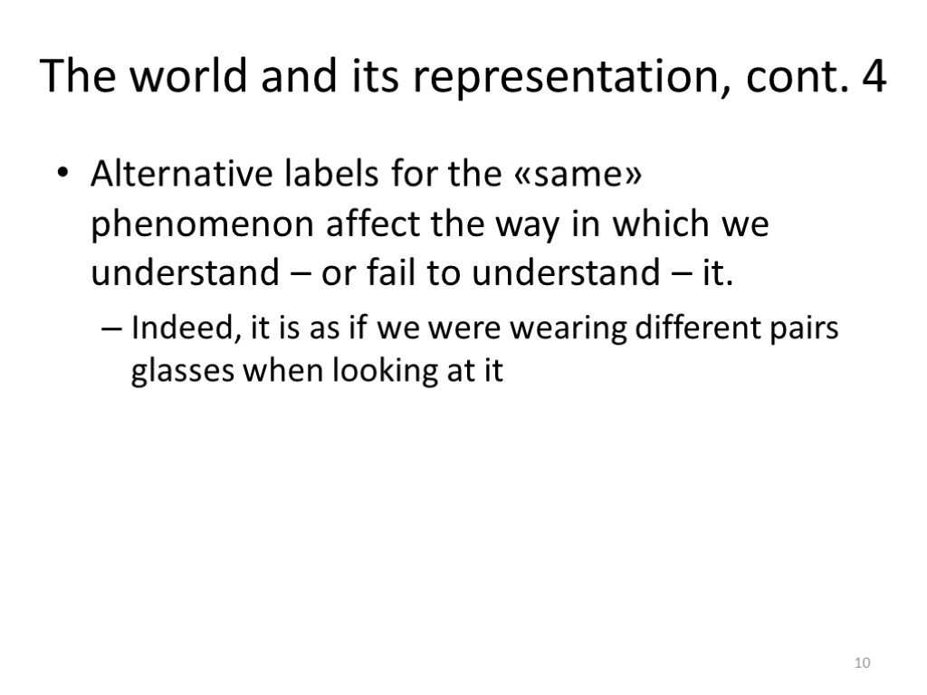 The world and its representation, cont. 4 Alternative labels for the «same» phenomenon affect